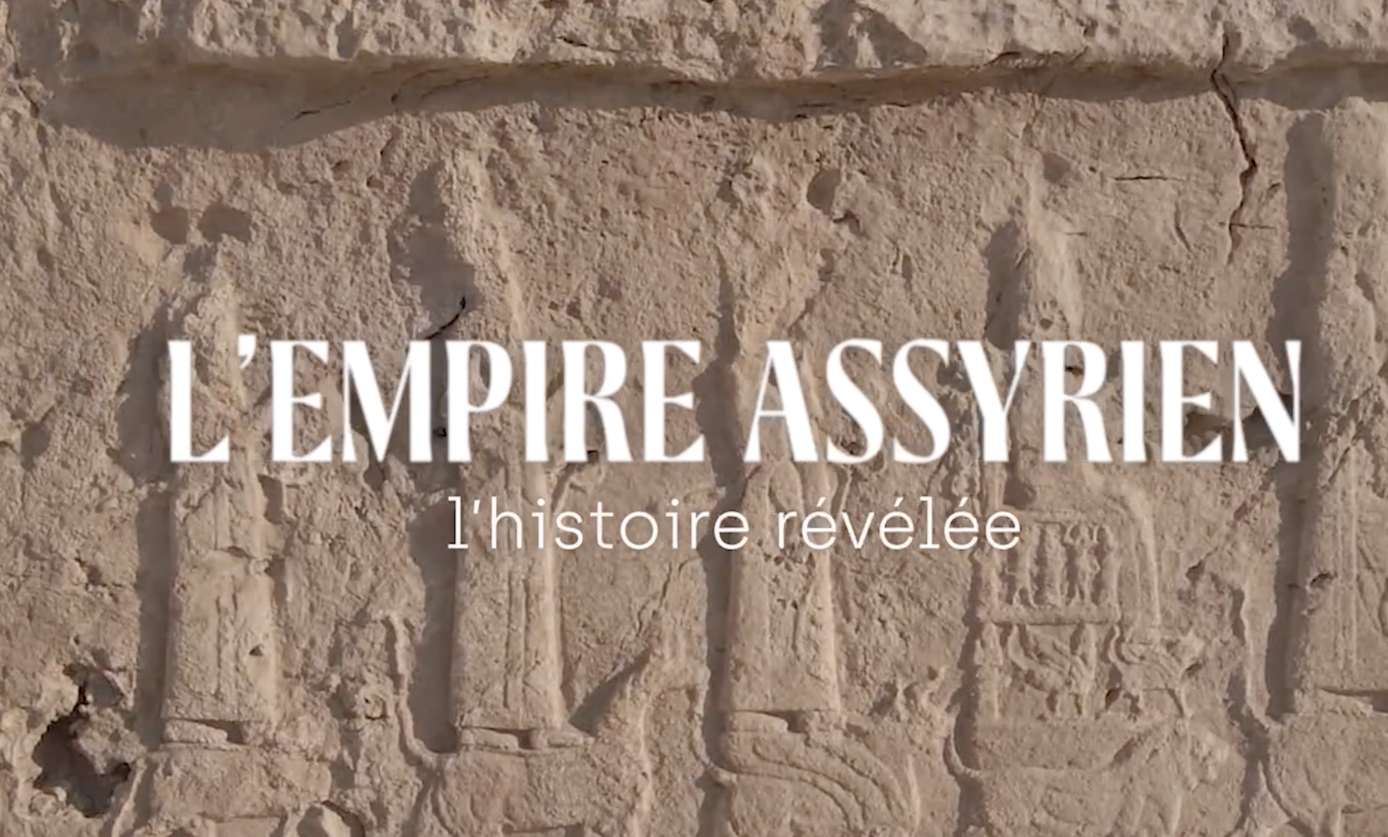 L’empire assyrien : l’histoire révélée